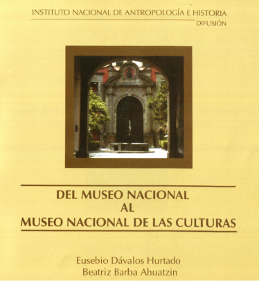 Del Museo Nacional al Museo Nacional de las Culturas