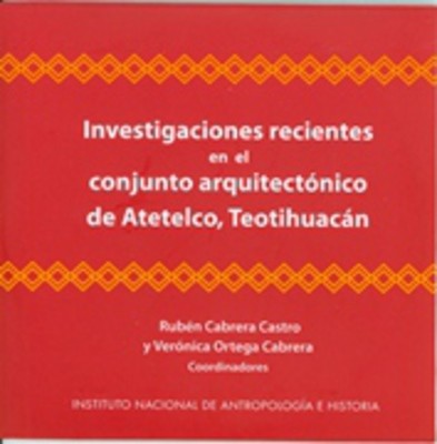 Investigaciones recientes en el conjunto arquitectónico de Atetelco, Teotihuacán
