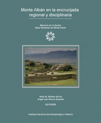 Monte Albán en la encrucijada regional y disciplinaria
