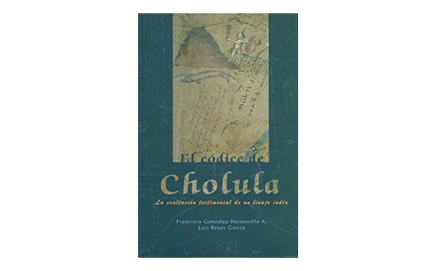 El códice de Cholula. La exaltación testimonial de un linaje indio